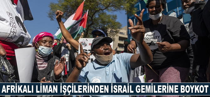 Afrikalı liman işçileri, İsrail gemilerinin yüklerini boşaltmayı reddetti