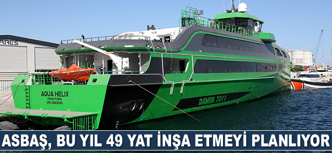 ASBAŞ, 2021 yılında 49 adet yat inşa etmeyi planlıyor