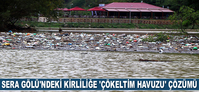 Sera Gölü'ndeki kirlilik 'çökeltim havuzu' ile çözülecek