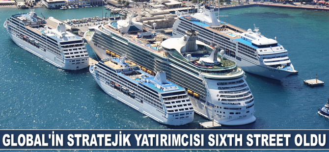 Global Ports Holding’in stratejik yatırımcısı Sixth Street oldu