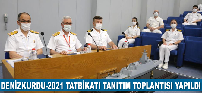 DENİZKURDU-2021 Tatbikatı tanıtım toplantısı yapıldı