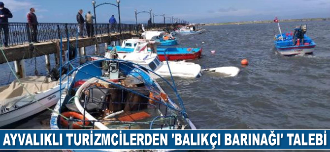 Ayvalıklı turizmciler, ‘balıkçı barınağı’ istiyor