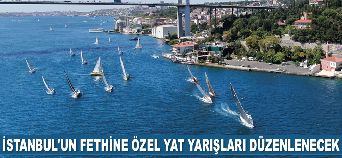 İstanbul'un fethine özel Boğaz Kupası Yat Yarışları düzenlenecek
