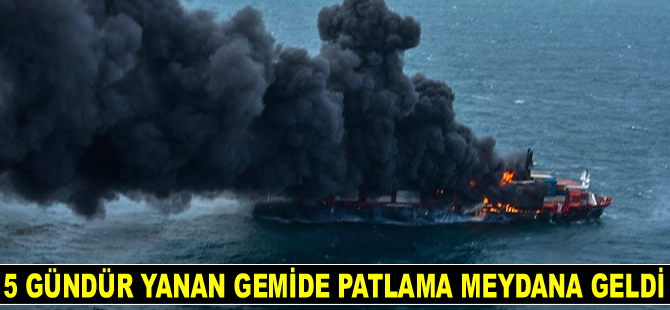 5 gündür yanan X-Press Pearl isimli gemide patlama meydana geldi