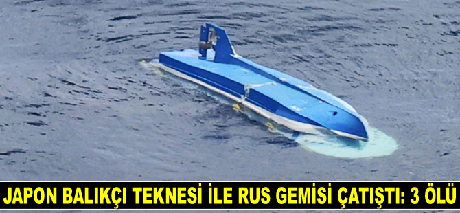 Japon balıkçı teknesi ile Rus gemisi çatıştı: 3 ölü