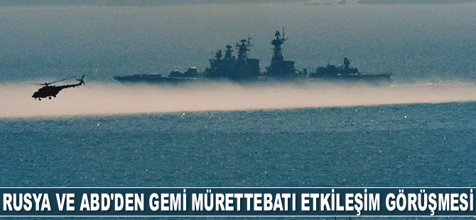 Rusya ve ABD, gemi mürettebatı etkileşim görüşmesi gerçekleştirdi