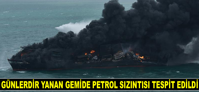 Günlerdir yanan konteyner gemisinde petrol sızıntısı tespit edildi