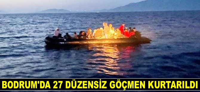 Bodrum açıklarında 27 düzensiz göçmen kurtarıldı