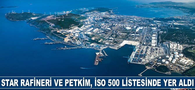 STAR Rafineri ve Petkim, İSO 500 listesinde yer aldı