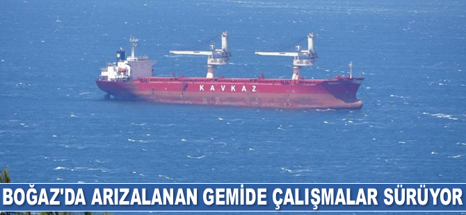 Çanakkale Boğazı'nda arızalanan gemide çalışmalar sürüyor