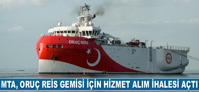 MTA, Oruç Reis gemisi için hizmet alım ihalesi açtı