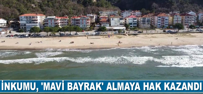 İnkumu, ‘Mavi Bayrak’ almaya hak kazandı