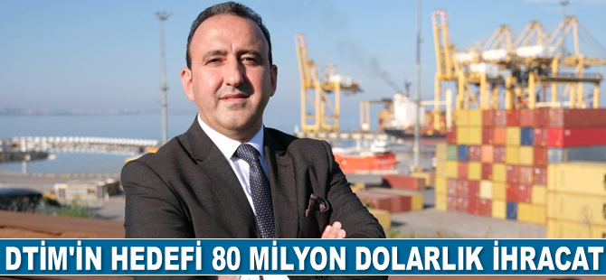 DTİM, 2021 yılında 80 milyon dolarlık ihracat gerçekleştirmeyi planlıyor