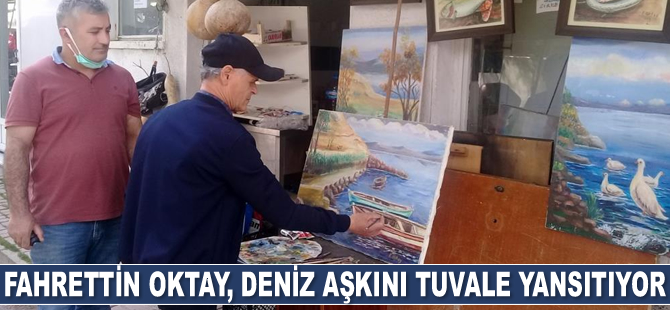 Fahrettin Oktay, deniz aşkını tuvale yansıtıyor