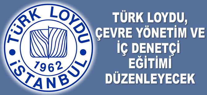 Türk Loydu, 'Çevre Yönetim ve İç Denetçi Eğitimi' düzenleyecek