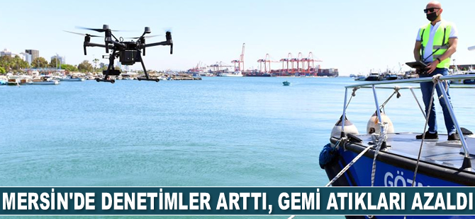 Mersin'de denetimler arttı, gemi atıkları azaldı
