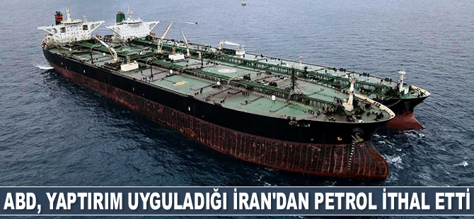 ABD, yaptırım uyguladığı İran’dan petrol ithal etti