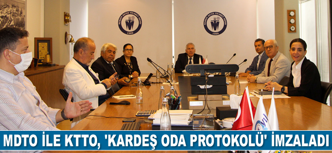 MDTO ile KTTO arasında ‘Kardeş Oda Protokolü’ imzalandı