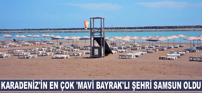 Karadeniz’in en çok ‘Mavi Bayrak’lı şehri Samsun oldu