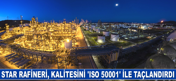 STAR Rafineri, kalitesini ‘ISO 50001 Belgesi’ ile taçlandırdı