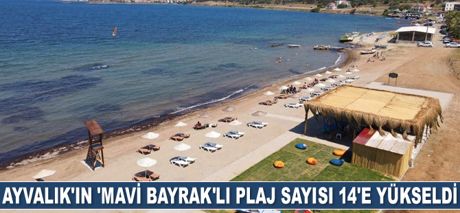 Ayvalık’ın ‘mavi bayrak’lı plaj sayısı 14’e yükseldi
