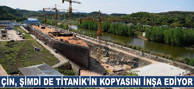 Çin, Titanik'in kopyasını inşa ediyor