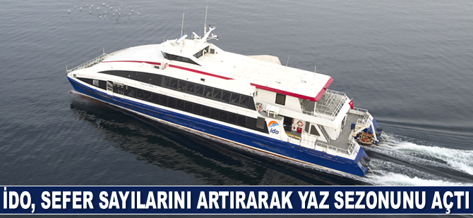 İDO, sefer sayılarını artırarak yaz sezonunu açtı