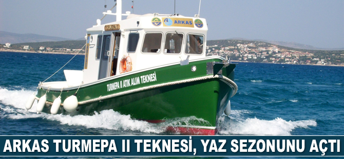 Arkas TURMEPA II isimli atık alım teknesi, yaz sezonunu açtı