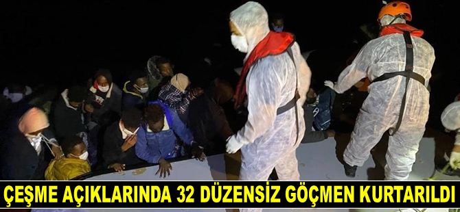 Çeşme açıklarında 32 düzensiz göçmen kurtarıldı