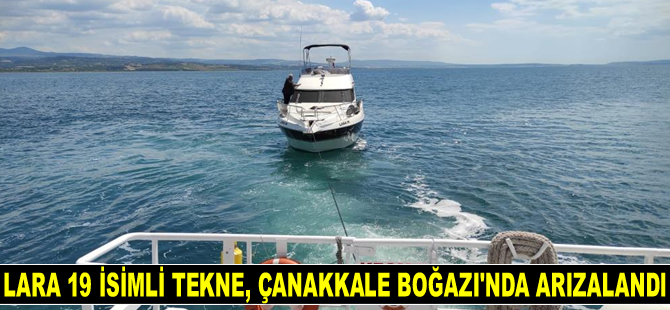 'Lara 19' isimli tekne, Çanakkale Boğazı'nda arızalandı