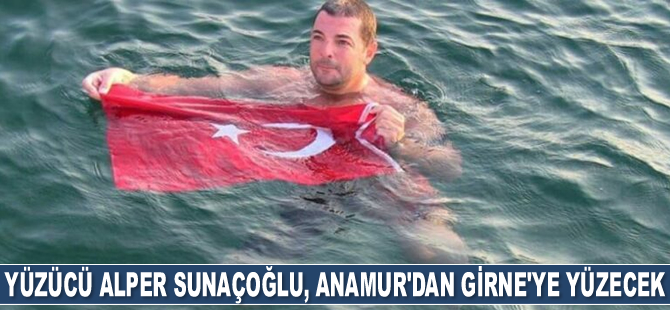 Yüzücü Alper Sunaçoğlu, Anamur’dan Girne’ye yüzecek