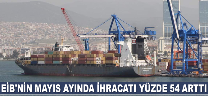 EİB, Mayıs ayında 1 milyar 218 milyon dolar ihracat gerçekleştirdi