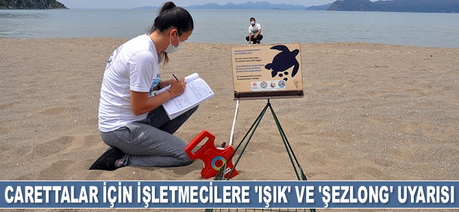 Carettalar için işletmecilere 'ışık' ve 'şezlong' uyarısı yapıldı
