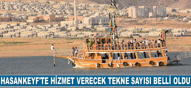 Hasankeyf’te 17 adet tekne hizmet verecek