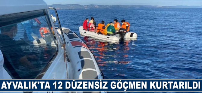 Ayvalık’ta 12 düzensiz göçmen kurtarıldı