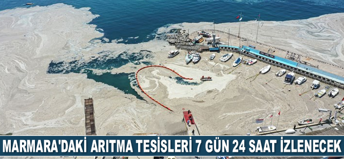 Marmara’daki arıtma tesisleri 7 gün 24 saat izlenecek