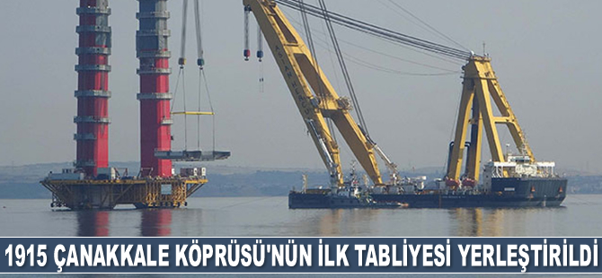 1915 Çanakkale Köprüsü'nün ilk tabliyesi yerleştirildi