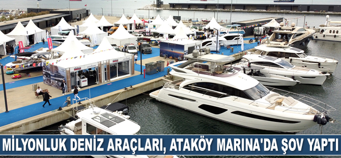 Milyonluk deniz araçları, Ataköy Marina’da tanıtıldı