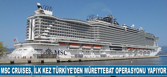 MSC Cruises, ilk kez Türkiye’den mürettebat operasyonu yapıyor
