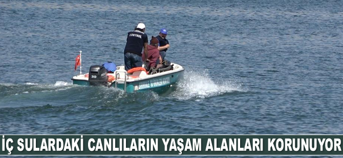 İç sulardaki canlıların yaşam alanları korunuyor