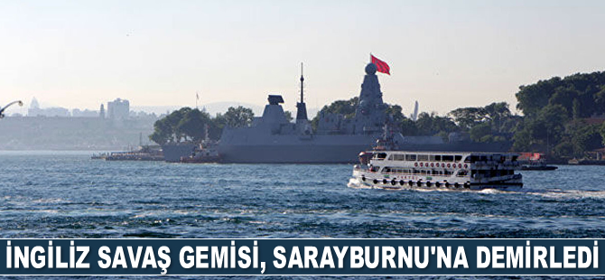 İngiliz savaş gemisi, Sarayburnu'na demirledi
