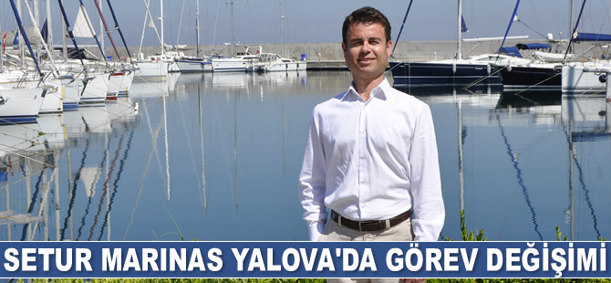Setur Marinas Yalova’da görev değişimi yaşandı