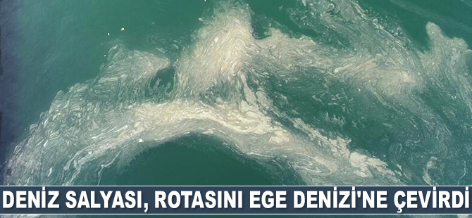 Deniz salyası, rotasını Ege Denizi'ne çevirdi