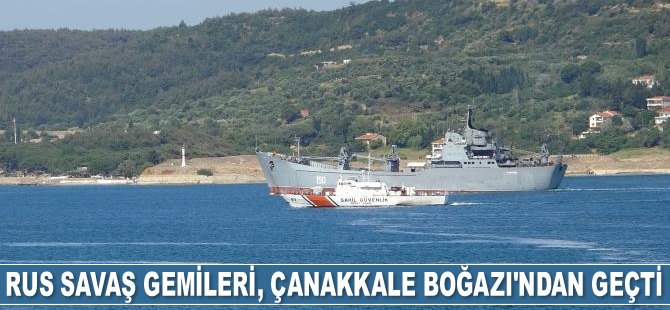 Rus savaş gemileri, peş peşe Çanakkale Boğazı’ndan geçti