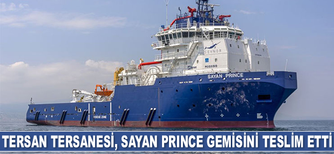Tersan Tersanesi, Sayan Prince gemisini Sevnor Offshore’a teslim etti
