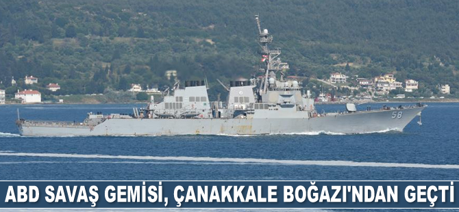ABD savaş gemisi, Çanakkale Boğazı'ndan geçti