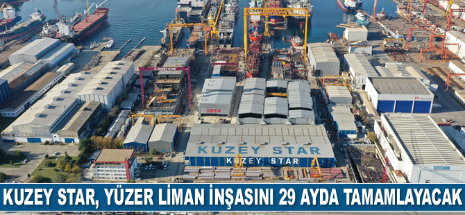Kuzey Star Tersanesi, yüzer liman inşasını 29 ayda tamamlayacak