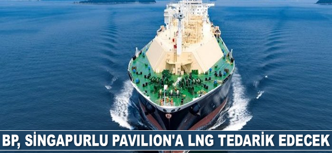 BP, Singapurlu Pavilion’a LNG tedarik edecek
