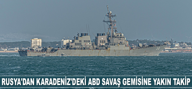 Rusya, Karadeniz'deki ABD savaş gemisini yakından takip ediyor