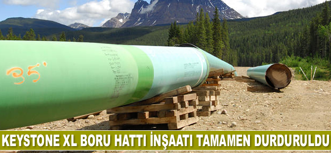 Keystone XL Boru Hattı inşaatı tamamen durduruldu